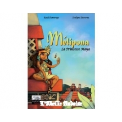 LIVRE - MELIPONA, LA PRINCESSE MAYA (DOMEREGO Roch)