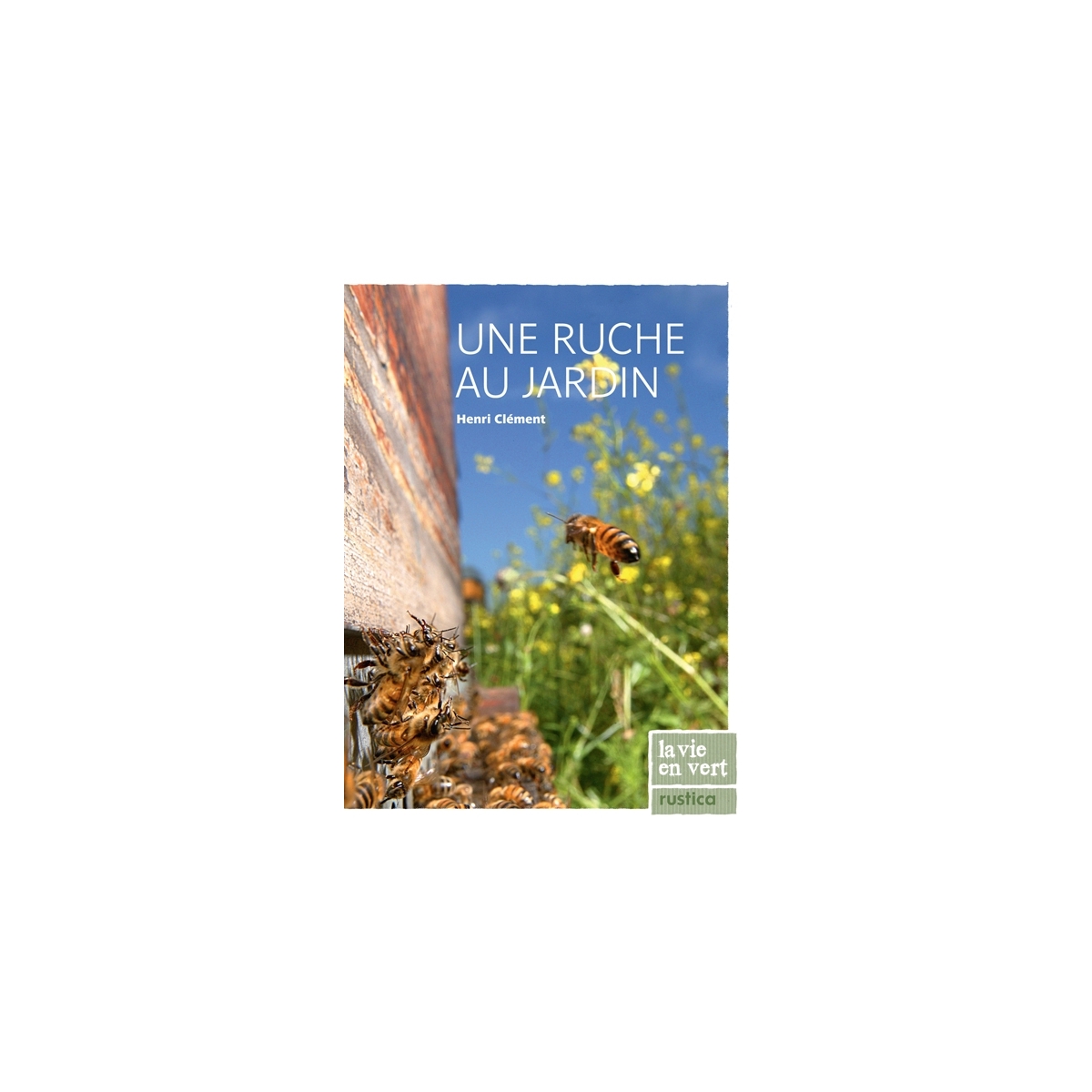 LIVRE - UNE RUCHE AU JARDIN (Clément)